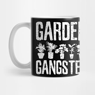 Garden Gangster Gardening Lover Gardener Mug